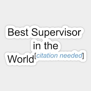 Best Supervisor in the World - Citation Needed! Sticker